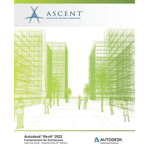 Autodesk Revit 2022: Fundamentals for Architecture (Imperial Units): Autodesk Authorized Publisher
