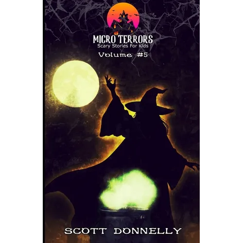 Micro Terrors: 10 Scary Stories for Kids (Volume #5)