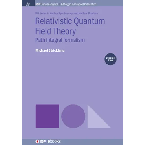 Relativistic Quantum Field Theory, Volume 2: Path Integral Formalism