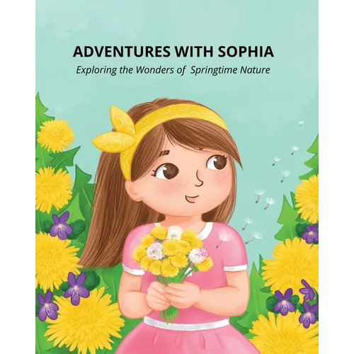 Adventures with Sophia: Exploring the Wonders of Springtime Nature