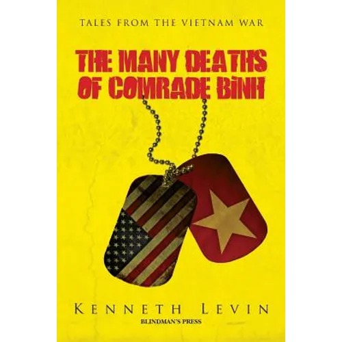 The Many Deaths of Comrade Binh: Tales from the Vietnam War