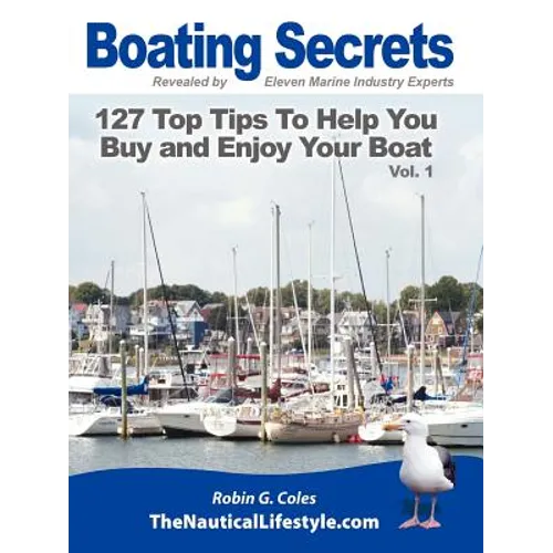 Boating Secrets: 127 Top Tips To Help You Buy and Enjoy Your Boat