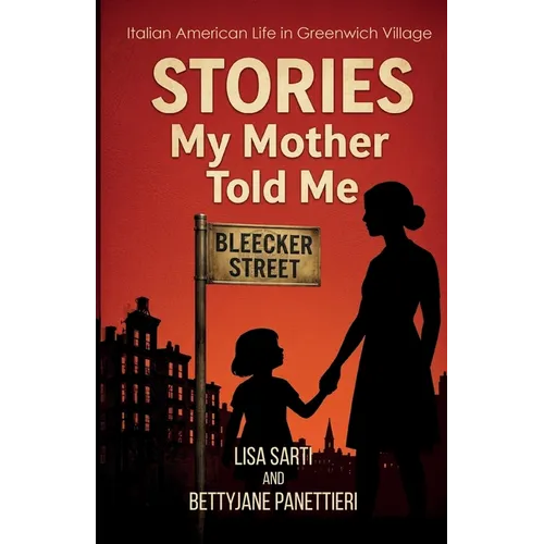 Stories My Mother Told Me, Italian American Life in Greenwich Village