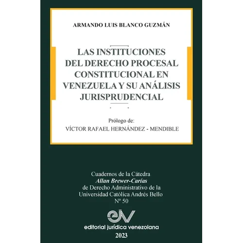 Las Instituciones del Derecho Prcesal Constitucional En Venezuela Y Su Análisis Jurisprudencial
