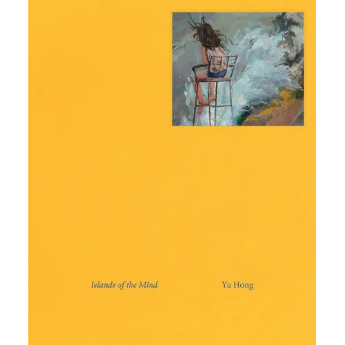 Yu Hong: Islands of the Mind - Hardcover