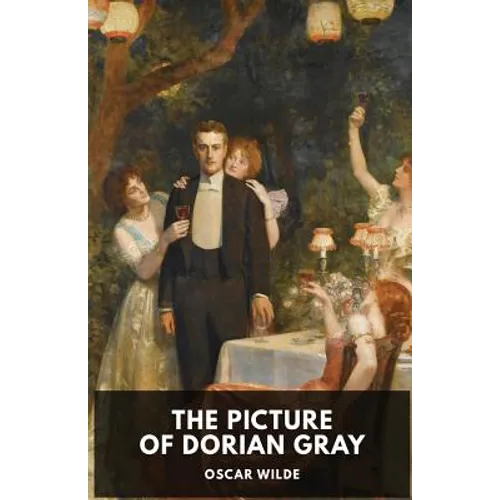 Oscar Wilde: The Picture of Dorian Gray: A Gothic and philosophical novel by Oscar Wilde