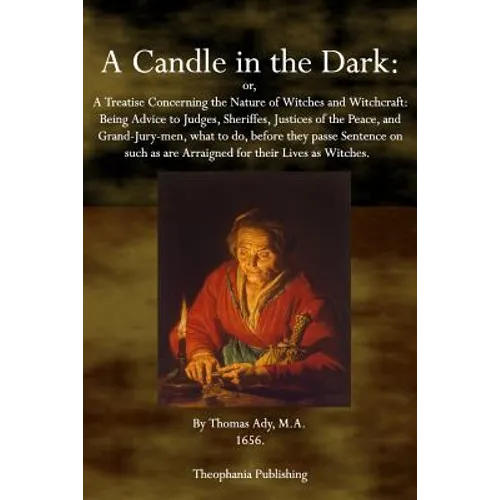 A Candle in the Dark: A Treatise Concerning the Nature of Witches and Witchcraft