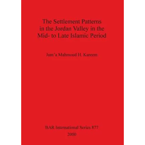 The Settlement Patterns in the Jordan Valley in the Mid- to Late Islamic Period