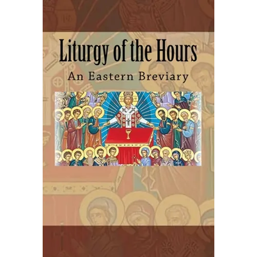 Liturgy of the Hours: An Eastern Breviary