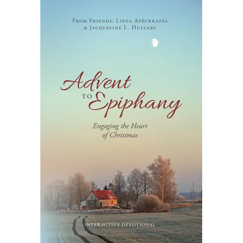Advent to Epiphany: Engaging the Heart of Christmas