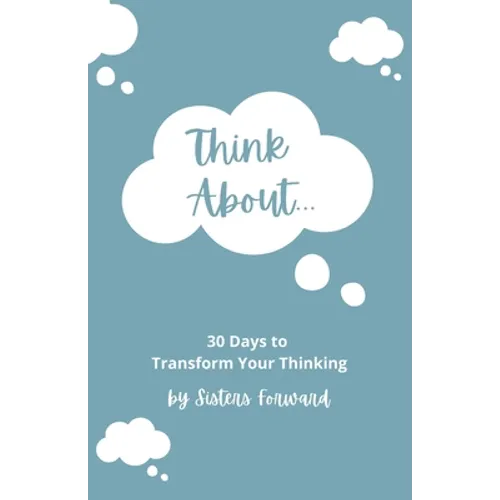 Think About: 30 Days to Transform Your Thinking