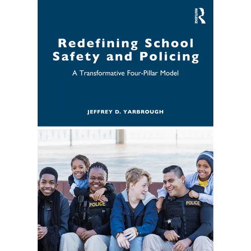 Redefining School Safety and Policing: A Transformative Four-Pillar Model
