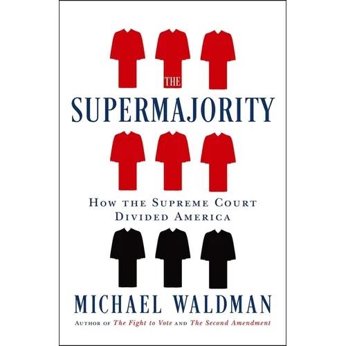The Supermajority: How the Supreme Court Divided America