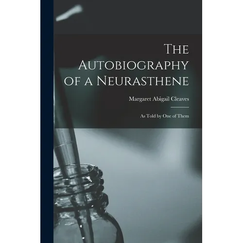 The Autobiography of a Neurasthene: As Told by one of Them