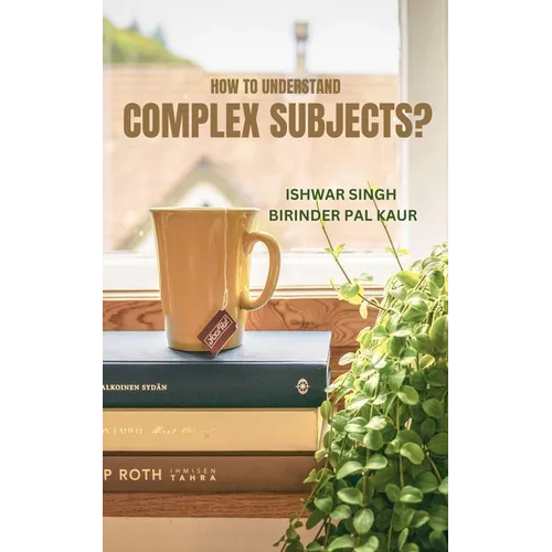 How to Understand Complex Subjects?
