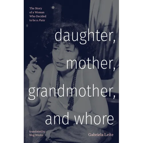 Daughter, Mother, Grandmother, and Whore: The Story of a Woman Who Decided to be a Puta