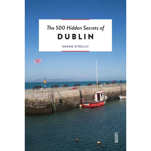 The 500 Hidden Secrets of Dublin