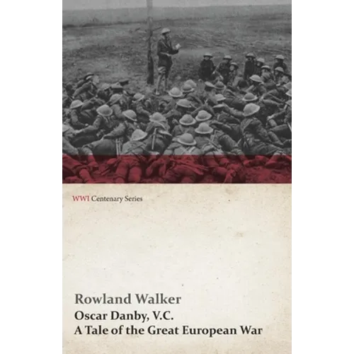 Oscar Danby, V.C. - A Tale of the Great European War