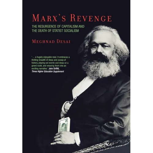 Marx's Revenge: The Resurgence of Capitalism and the Death of Statist Socialism