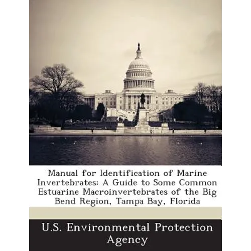 Manual for Identification of Marine Invertebrates: A Guide to Some Common Estuarine Macroinvertebrates of the Big Bend Region, Tampa Bay, Florida