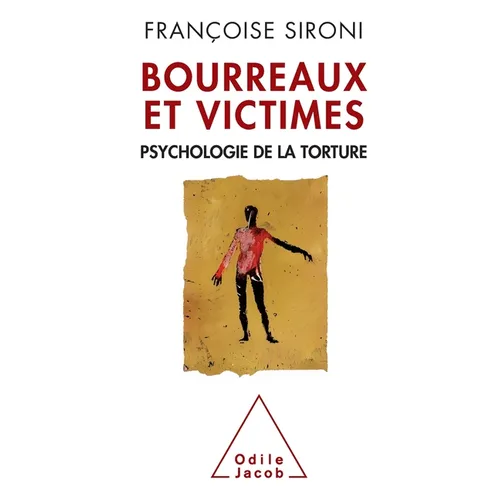 Torturers and Victims: The Psychology of Torture / Bourreaux et Victimes: Psychologie de la torture