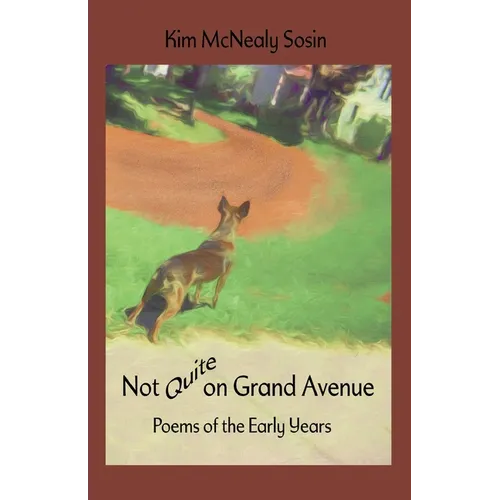 Not Quite on Grand Avenue: Poems of the Early Years
