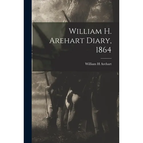 William H. Arehart Diary, 1864