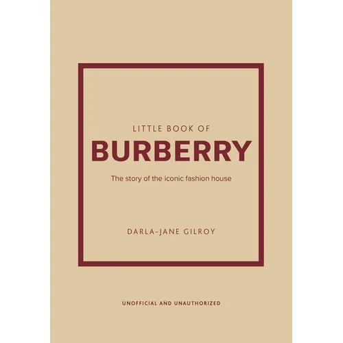 Little Book of Burberry: The Story of the Iconic Fashion House