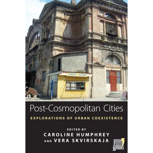 Post-Cosmopolitan Cities: Explorations of Urban Coexistence