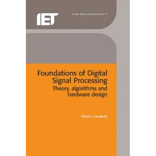 Foundations of Digital Signal Processing: Theory, Algorithms and Hardware Design