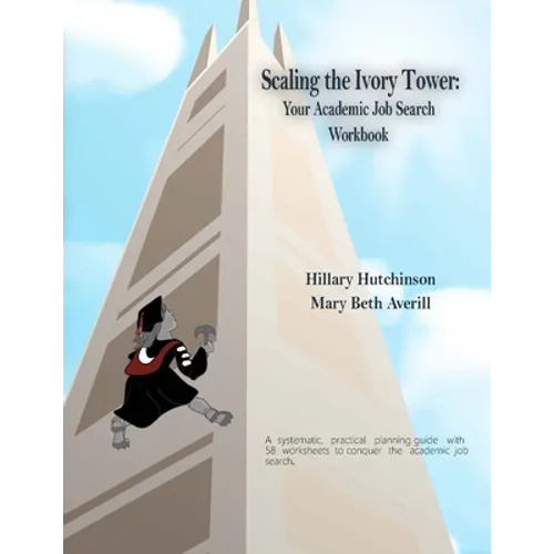 Scaling the Ivory Tower: Your Academic Job Search Workbook