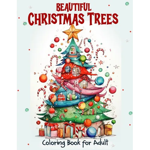 Beautiful Christmas Trees Coloring Book for Adult: Unleash creativity with 52 adult illustrations for holiday art therapy and gifting. Get into the Ch