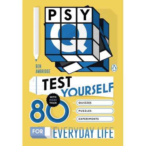 Psy-Q: Test Yourself with More Than 80 Quizzes, Puzzles and Experiments for Everyday Life