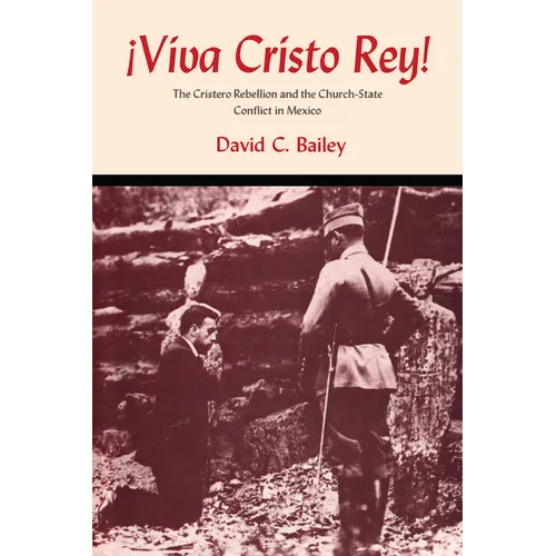 Viva Cristo Rey!: The Cristero Rebellion and the Church-State Conflict in Mexico - Paperback