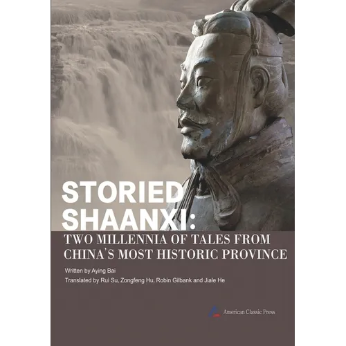 Storied Shaanxi: Two Millennia of Tales from China's Most Historic Province