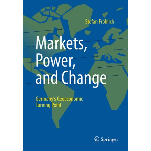 Markets, Power, and Change: Germany's Geoeconomic Turning Point
