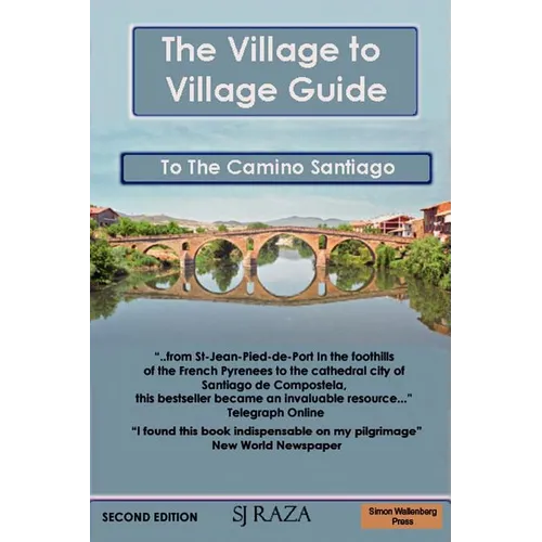 The Village to Village Guide to the Camino Santiago (the Pilgrimage of St James)