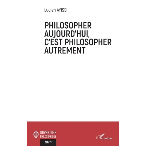 Philosopher aujourd'hui, c'est philosopher autrement