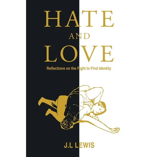 Hate and Love: Reflections on the Fight to Find Identity