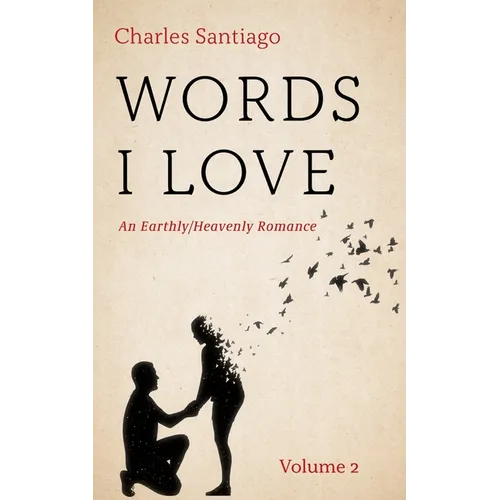 Words I Love, Volume 2: An Earthly/Heavenly Romance