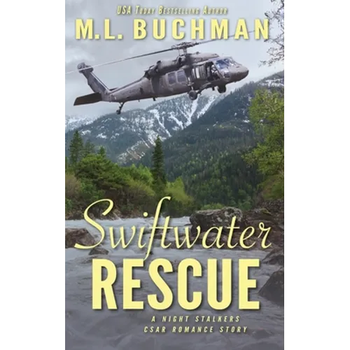 Swiftwater Rescue: a military CSAR romantic suspense story