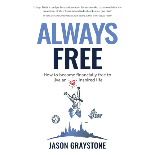 Always Free: How to become financially free to live an inspired life
