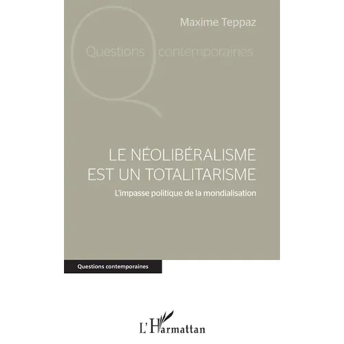 Le néolibéralisme est un totalitarisme: L'impasse politique de la mondialisation
