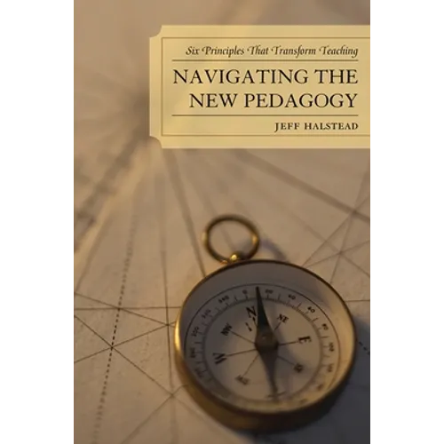 Navigating the New Pedagogy: Six Principles that Transform Teaching