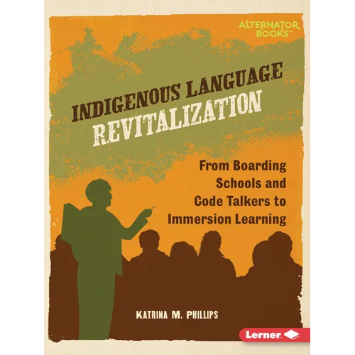 Indigenous Language Revitalization: From Boarding Schools and Code Talkers to Immersion Learning