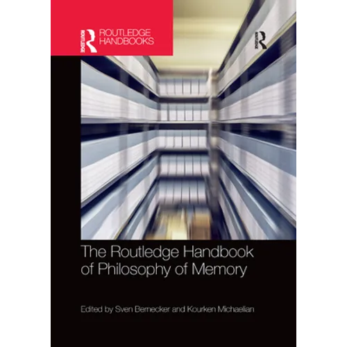 The Routledge Handbook of Philosophy of Memory