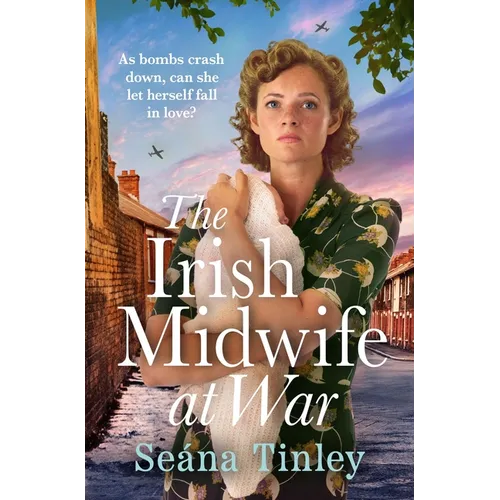 The Irish Midwife at War: A Page-Turning and Heartwarming WWII Historical Novel