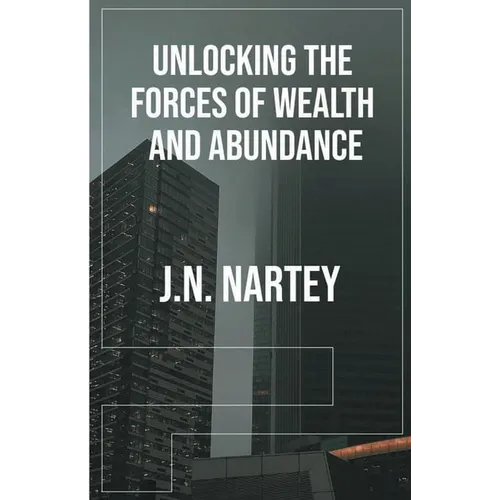 Unlocking the Forces of Wealth and Abundance