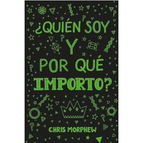 Serie Grandes Preguntas 4: ¿Quién Soy Y Por Qué Importo?: (Ayuda a Los Preadolescentes a Crecer En Fe Y Confianza Al Descubrir Lo Que La Biblia Dice S
