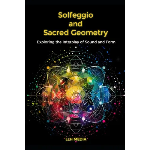 Solfeggio and Sacred Geometry: Exploring the Interplay of Sound and Form